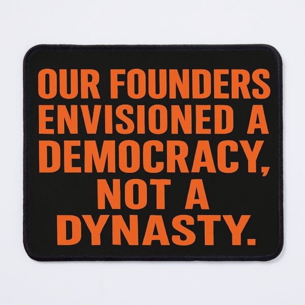 Item preview, Our Founders Envisioned a Democracy, Not a Dynasty designed and sold by Owcomm.