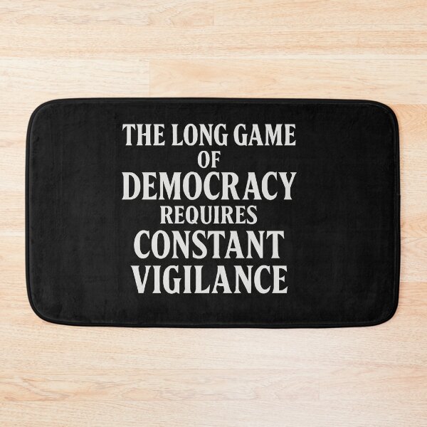 Item preview, The Long Game of Democracy Requires Constant Vigilance designed and sold by Owcomm.