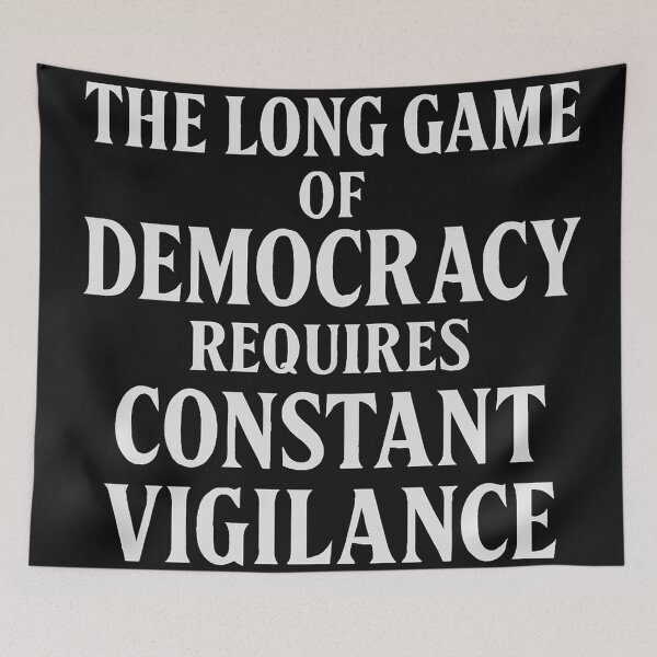 Item preview, The Long Game of Democracy Requires Constant Vigilance designed and sold by Owcomm.