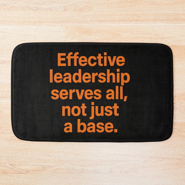 Item preview, Effective Leadership Serves All, Not Just a Base designed and sold by Owcomm.