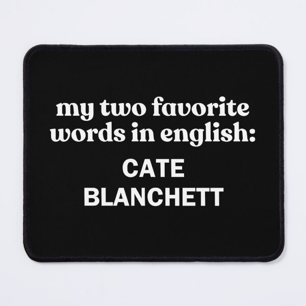 Item preview, My two favorite words in English: Cate Blanchett designed and sold by PopCultureAndStuff.