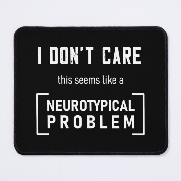 Item preview, Neurotypical problem designed and sold by GabeDraws4U.