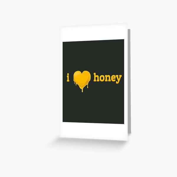 I Love Honey - Honey Love Funny Gift Greeting Card for Sale by maxarus