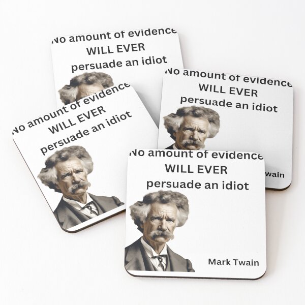 Item preview, No Amount of Evidence Will Ever Persuade an Idiot, Mark Twain, Famous Quote designed and sold by Lisie24.