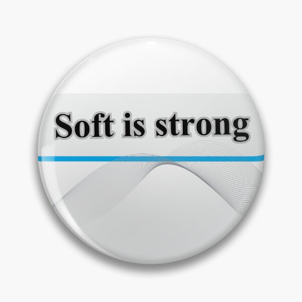 Item preview, Soft Is Strong – Strength in Kindness, Power in Sensitivity designed and sold by Happyfreedom.