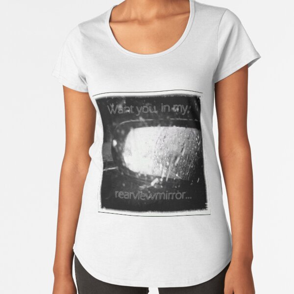 Rearviewmirror Premium Scoop T-Shirt