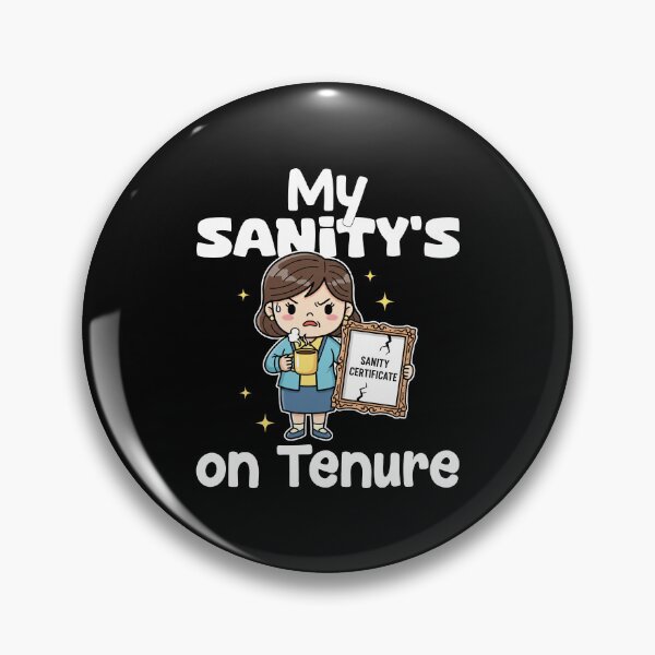 Item preview, MY SANITY'S ON TENURE - TEACHER GIFT designed and sold by KEF Custom.