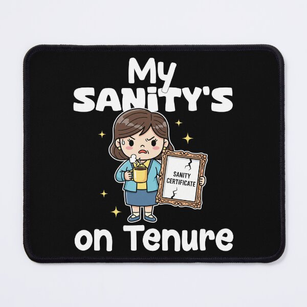 Item preview, MY SANITY'S ON TENURE - TEACHER GIFT designed and sold by KEF Custom.