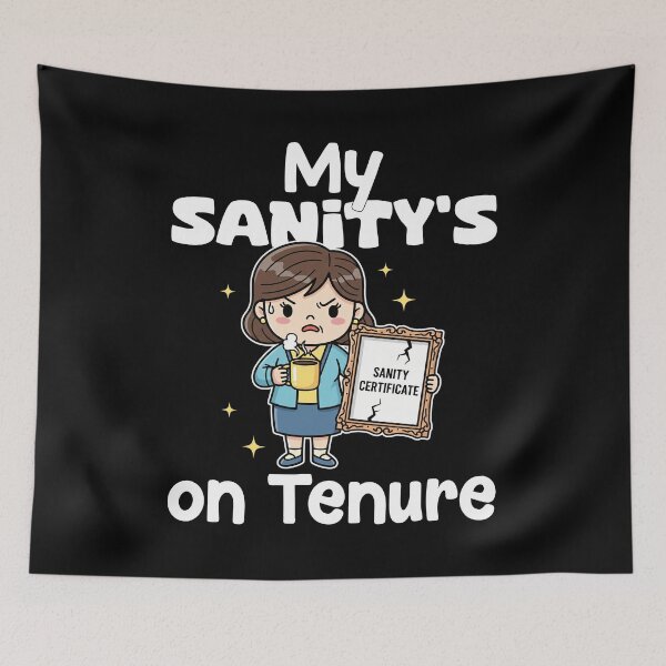 Item preview, MY SANITY'S ON TENURE - TEACHER GIFT designed and sold by KEF Custom.
