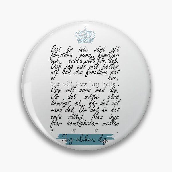 Item preview, Om det måste vara hemligt, så... får det väl vara det. Om det är det enda sättet. Men inga fler hemligheter mellan oss. Jag älskar dig. | young royals designed and sold by Pinu92.