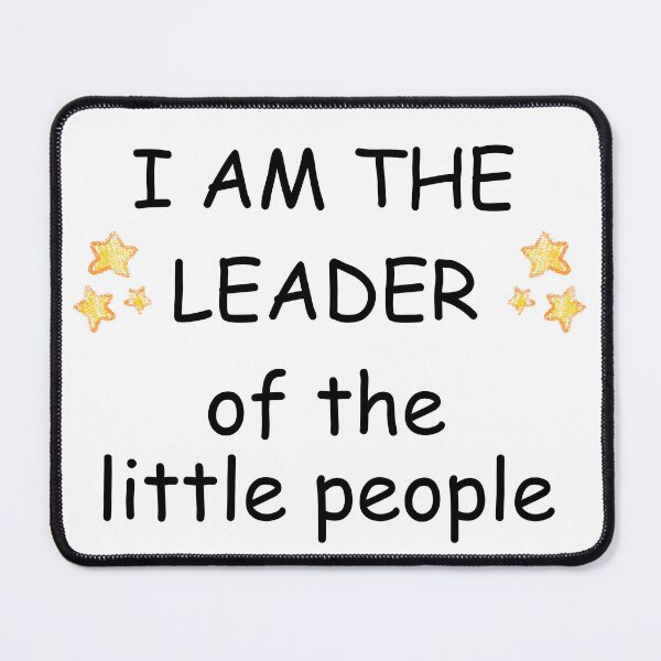 Item preview, I Am The Leader of The Little People - Funny Quote Design designed and sold by ZdunekDesign.