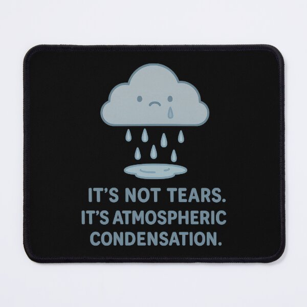 Item preview, It’s Not Tears, It’s Atmospheric Condensation – Funny Crying Cloud Pun Design designed and sold by TeeTimeTreasure.