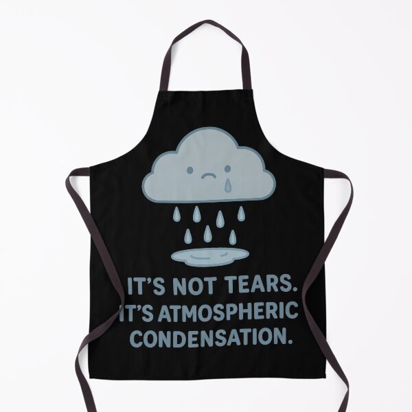Item preview, It’s Not Tears, It’s Atmospheric Condensation – Funny Crying Cloud Pun Design designed and sold by TeeTimeTreasure.