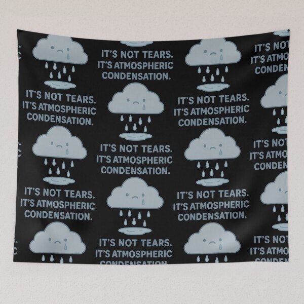 Item preview, It’s Not Tears, It’s Atmospheric Condensation – Funny Crying Cloud Pun Design designed and sold by TeeTimeTreasure.