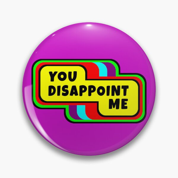 Item preview, You Disappoint Me designed and sold by glowdesigns.