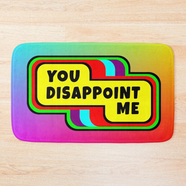 Item preview, You Disappoint Me designed and sold by glowdesigns.