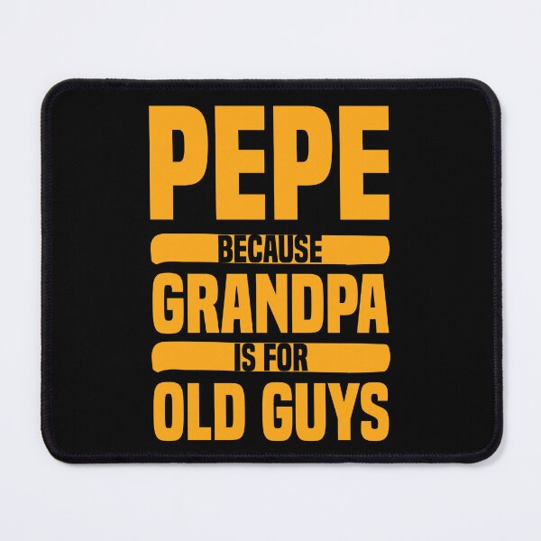 Item preview, Pepe Because grandpa is for old guys designed and sold by Dzeery.