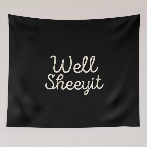 Item preview, Well Sheeyit Saying Southern Redneck Country Accent Meme designed and sold by Dzeery.