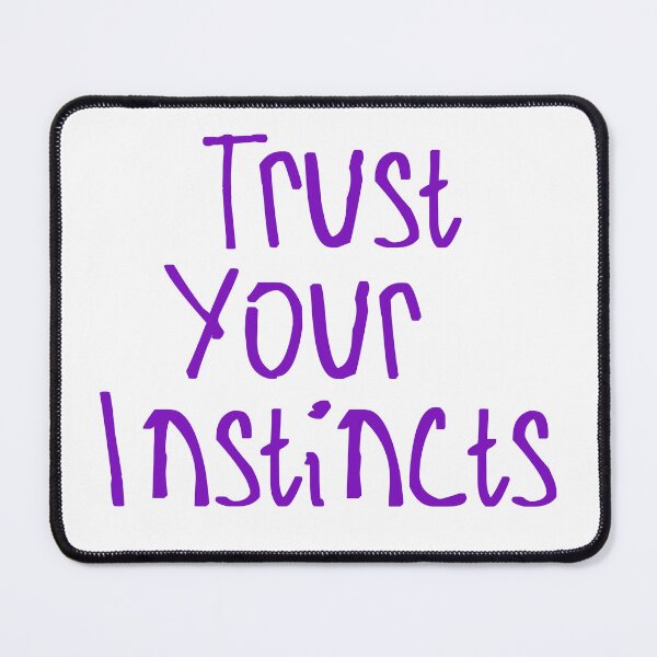 Item preview, Trust Your Instincts designed and sold by kinpirks.
