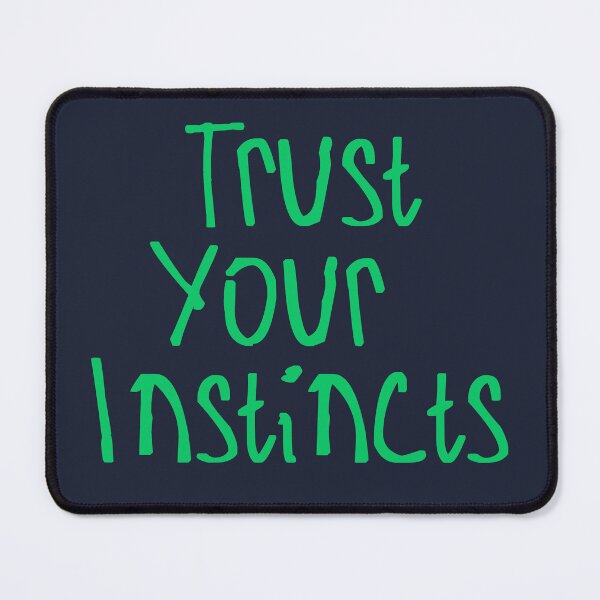 Item preview, Trust Your Instincts designed and sold by kinpirks.