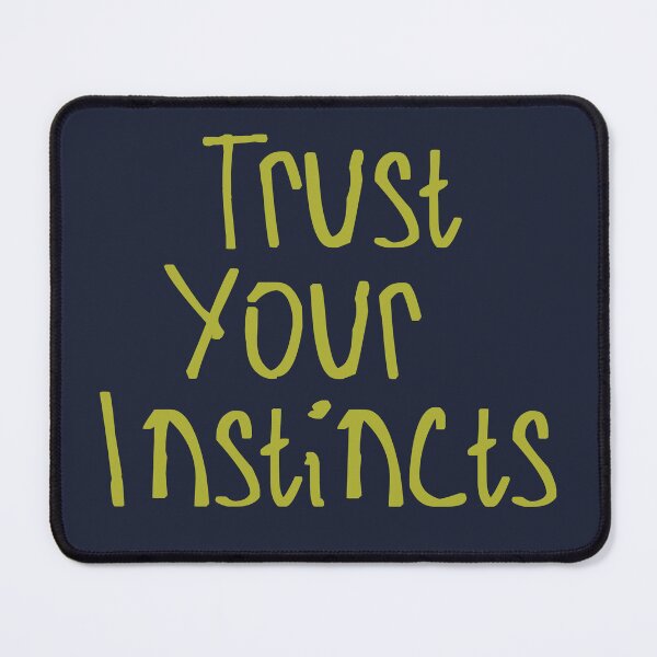 Item preview, Trust Your Instincts designed and sold by kinpirks.