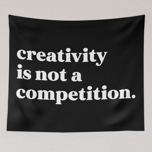 Item preview, creativity is not a competition designed and sold by weirdly weird.
