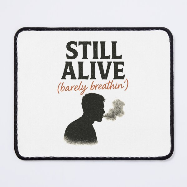 Item preview, STILL ALIVE (BARELY BREATHIN') designed and sold by mikopinsigne.