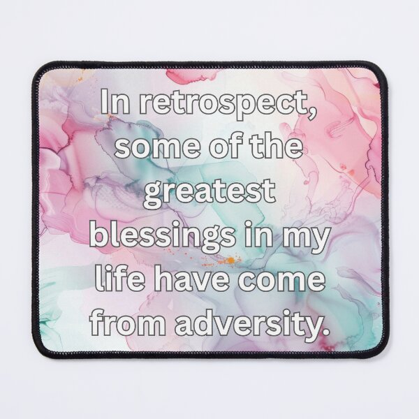 Item preview, In retrospect, some of the greatest blessings in my life have come from adversity. designed and sold by FlutterByH.