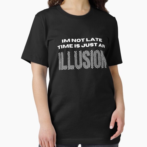 Item preview, I’m Not Late – Time Is Just an Illusion | Minimalist Quote Design designed and sold by WearifyStudio.