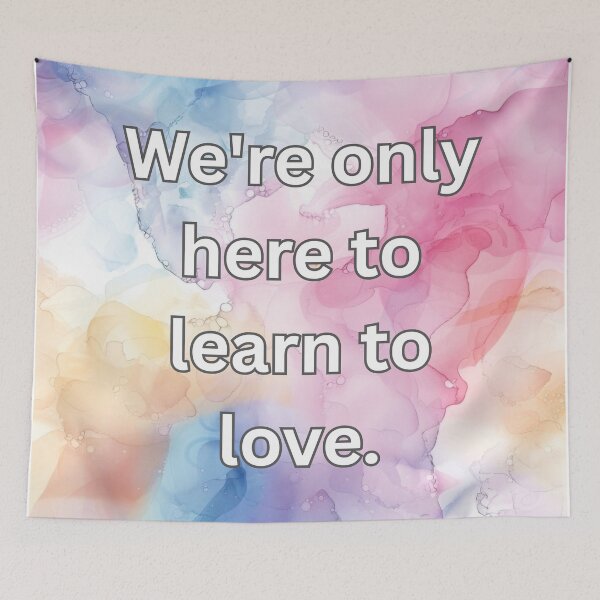 Item preview, We're only here to learn to love. designed and sold by FlutterByH.