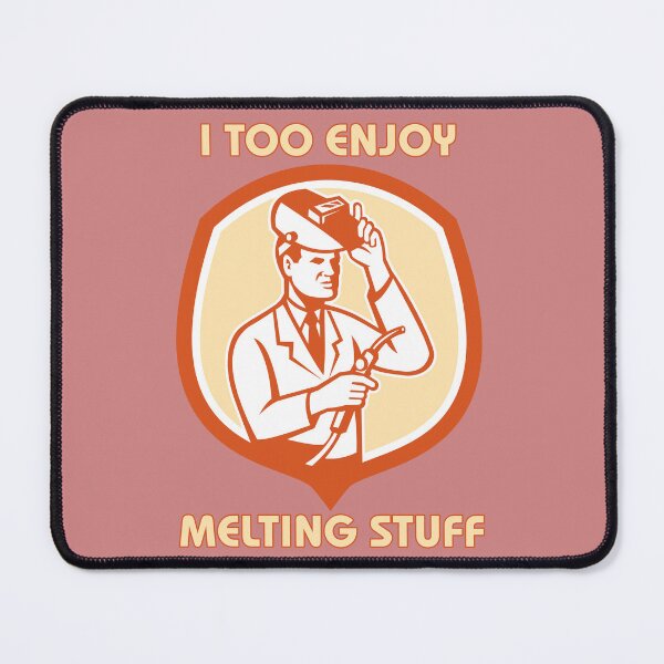 Item preview, I Too Enjoy Melting Stuff – Funny Welding Humor Design designed and sold by sjm98126.
