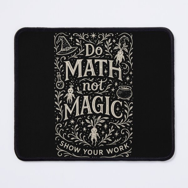 Item preview, Do MATH not MAGIC Show your work - Hand Lettered Academic Wisdom designed and sold by Graphicarium Shop.