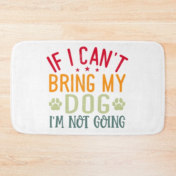 Item preview, If I can't bring my dog – Statement for dog lovers designed and sold by Julian9679.