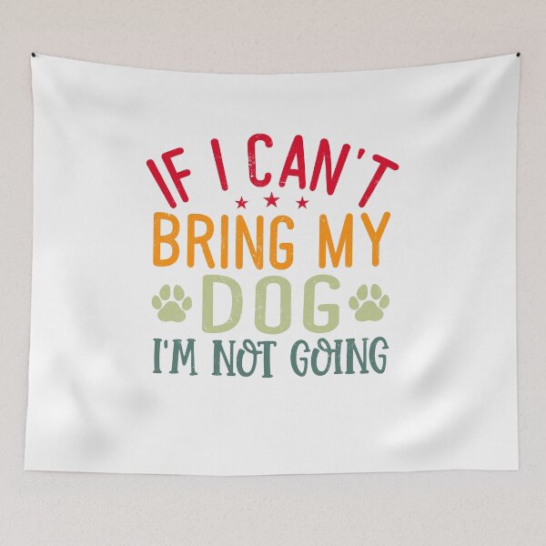 Item preview, If I can't bring my dog – Statement for dog lovers designed and sold by Julian9679.