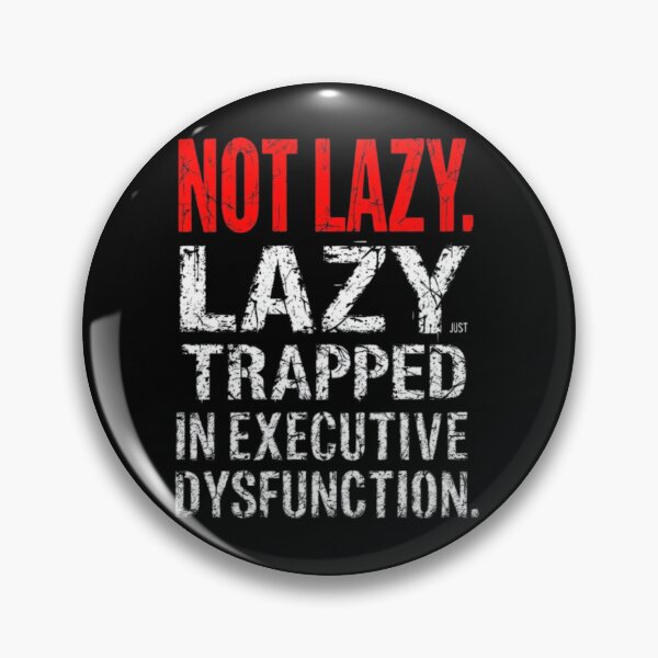 Item preview, Not lazy. Just trapped in executive dysfunction. designed and sold by TheFunkyCryptid.