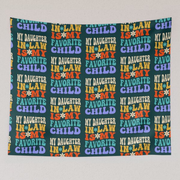 Item preview, daughter in law, favorite child, my daughter in law, favorite, child, my favorite child, mother in law, son in law designed and sold by happinesproject.