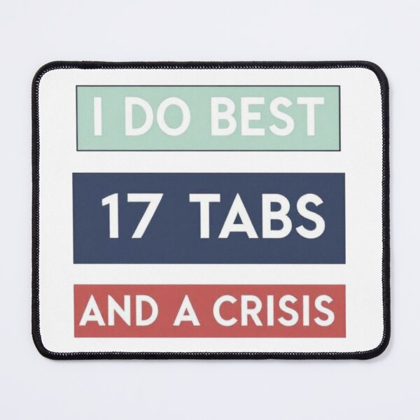 Item preview, I Do Best with 17 Tabs and a Crisis – Funny ADHD Quote for Neurodivergent Minds designed and sold by TheFunkyCryptid.