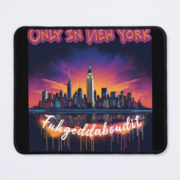 Item preview, Only in New York, Fuhgeddaboudit! T-shirt designed and sold by ACM Design Studio.