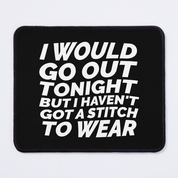 Item preview, I Would Go Out Tonight – Minimalist Quote inspired by vintage indie songs (White Text) designed and sold by didijuca.