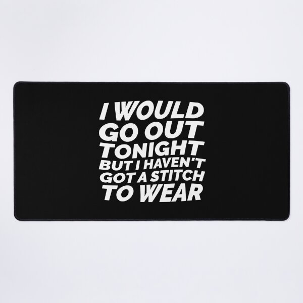 Item preview, I Would Go Out Tonight – Minimalist Quote inspired by vintage indie songs (White Text) designed and sold by didijuca.