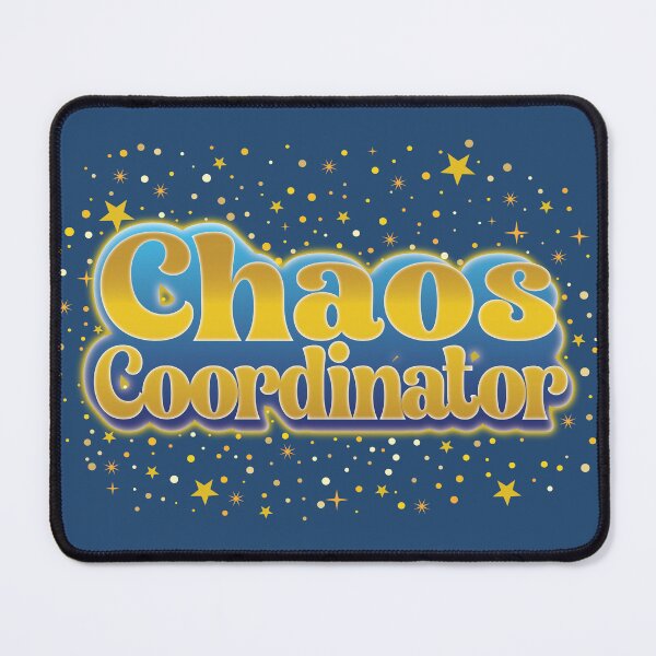 Item preview, Chaos Coordinator – Because Someone Has to Keep It Together  designed and sold by FaeryNuff.