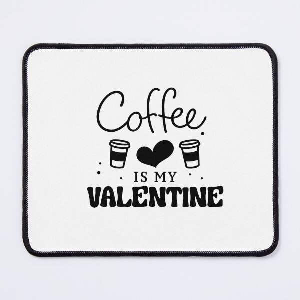 Item preview, Coffee is my Valentine designed and sold by ohitsonlyalice.