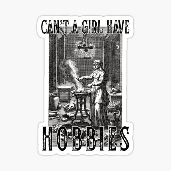 Item preview, Can't a Girl have Hobbies? designed and sold by TeaLeef.