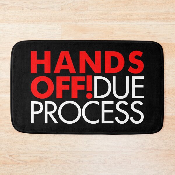 Item preview, Hands Off Due Process designed and sold by Thelittlelord.