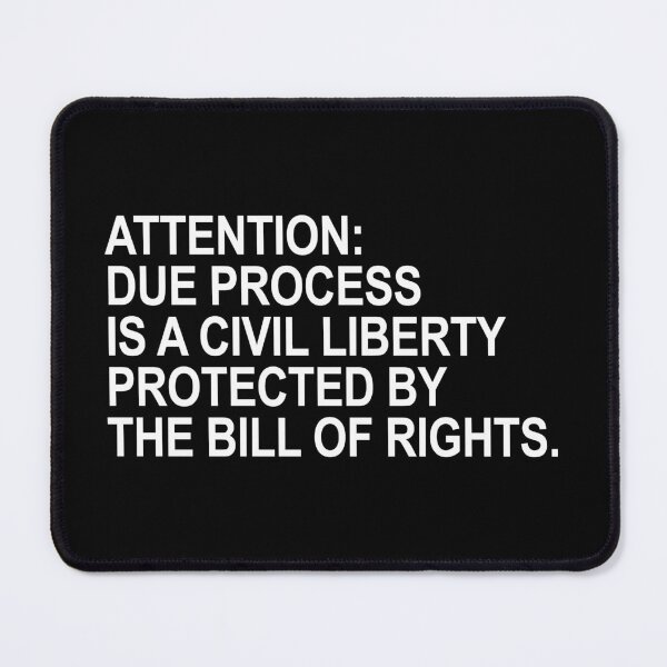 Item preview, Attention: Due Process is a Civil Liberty Protected by the Bill of Rights designed and sold by Thelittlelord.