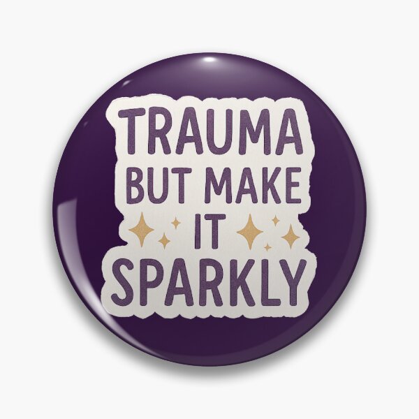 Item preview, Trauma but make it *Sparkly* designed and sold by sweetcircuit.