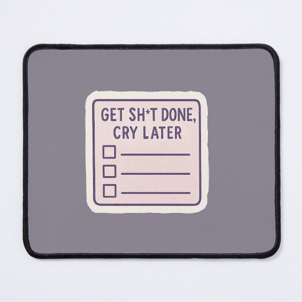 Item preview, Get Sh*t Done, Cry Later Sticker designed and sold by sweetcircuit.