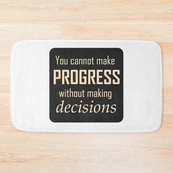 Item preview, You Cannot Make Progress Without Making Decisions  designed and sold by ArtsyExplorer.