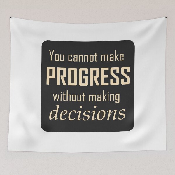 Item preview, You Cannot Make Progress Without Making Decisions  designed and sold by ArtsyExplorer.