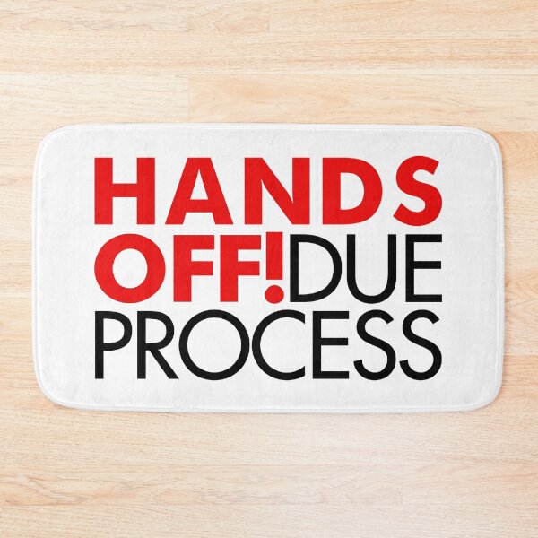 Item preview, Hands Off Due Process designed and sold by Thelittlelord.